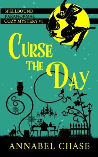 Curse the Day (A Spellbound Paranormal Cozy Mystery, Band 1)