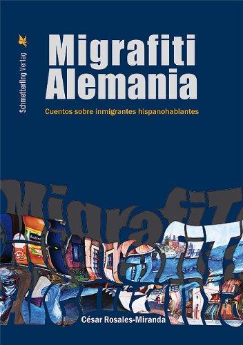 Migrafiti Alemania: Cuentos sobre inmigrantes hispanohablantes