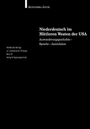 Niederdeutsch im Mittleren Westen der USA: Auswanderungsgeschichte - Sprache - Assimilation (Westfälische Beiträge zur niederdeutschen Philologie)