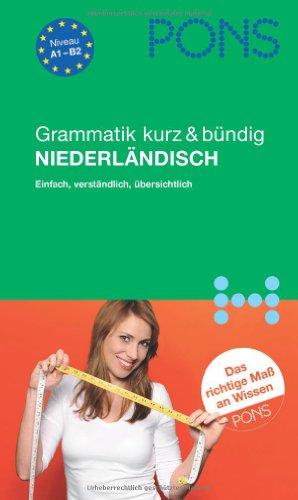 PONS Grammatik kurz & bündig Niederländisch: Einfach, verständlich, übersichtlich