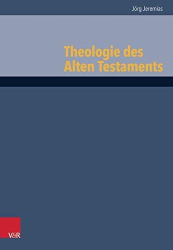 Theologie des Alten Testaments (Grundrisse zum Alten Testament. Das alte Testamenr Deutsch, Ergänzungsreihe. Band 6)