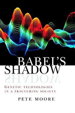 Babel's Shadow: Genetic Technologies In A Fracturing Society