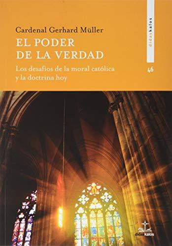 EL PODER DE LA VERDAD: Los desafíos de la moral católica y la doctrina hoy (Didaskalos, Band 46)