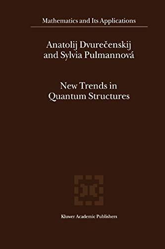 New Trends in Quantum Structures (Mathematics and Its Applications (closed)) (Mathematics and Its Applications, 516, Band 516)