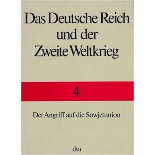 Das Deutsche Reich und der Zweite Weltkrieg, 10 Bde., Bd.4, Der Angriff auf die Sowjetunion