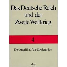 Das Deutsche Reich und der Zweite Weltkrieg, 10 Bde., Bd.4, Der Angriff auf die Sowjetunion