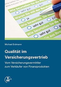 Qualität im Versicherungsvertrieb: Vom Versicherungsvermittler zum Verkäufer von Finanzprodukten