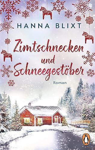 Zimtschnecken und Schneegestöber: Roman. Eine Tasse heiße Schokolade, Wollsocken und dieser Roman – Loslesen und Wohlfühlen