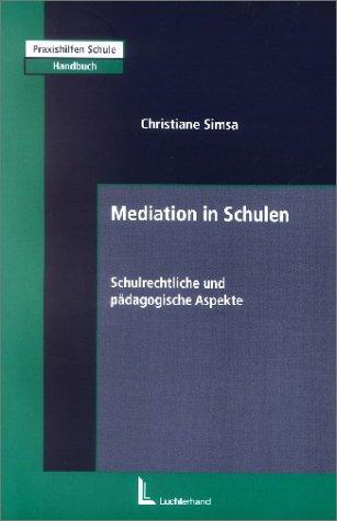 Mediation in Schulen. Schulrechtliche und pädagogische Aspekte