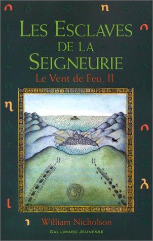 Le vent de feu. Vol. 2. Les esclaves de la seigneurie