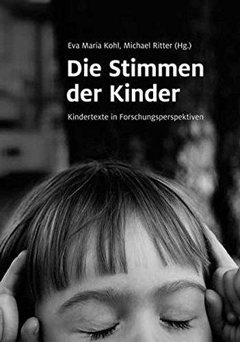 Die Stimmen der Kinder: Kindertexte in Forschungsperspektiven