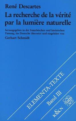 La Recherche de la vérité par la lumière naturelle: Franz. /Lat. /Dt.