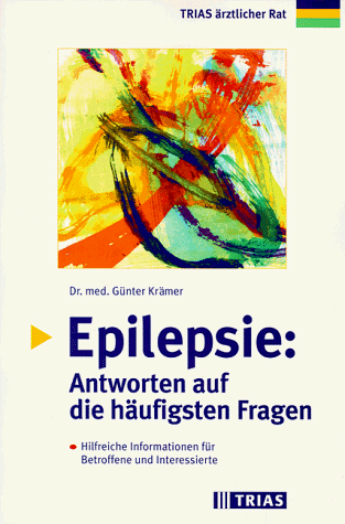 Epilepsie: Antworten auf die häufigsten Fragen. Hilfreiche Informationen für Betroffene und Interessierte