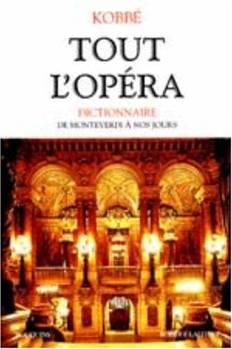 Tout l'opéra : de Monteverdi à nos jours : dictionnaire