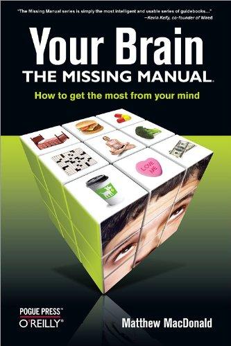 Your Brain: The Missing Manual (Missing Manuals)