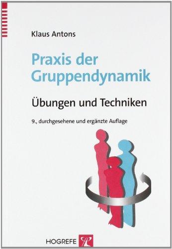 Praxis der Gruppendynamik: Übungen und Techniken