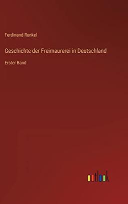 Geschichte der Freimaurerei in Deutschland: Erster Band