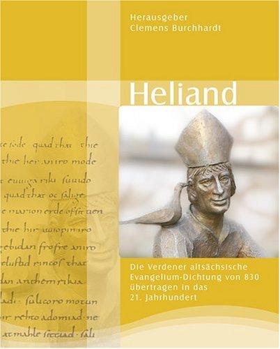 Heliand: Die Verdener altsächsische Evangelium-Dichtung von 830 übertragen ins 21. Jahrhundert