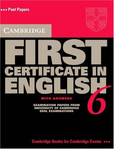 Cambridge First Certificate in English 6 with Answers: Examination Papers from University of Cambridge ESOL Examinations: English for Speakers of ... ESOL Examinations (Fce Practice Tests)