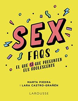 Sex FAQS. El que SÍ que pregunten els adolescents (LAROUSSE - Infantil / Juvenil)