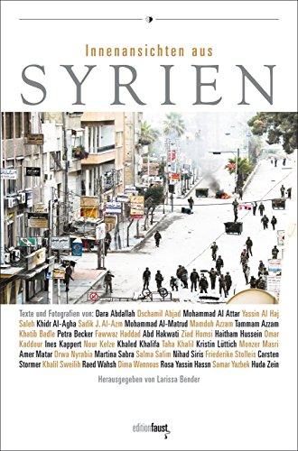 Innenansichten aus Syrien: Ein Reader mit Texten, Fotografien und Bildern