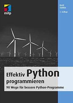 Effektiv Python programmieren: 90 Wege für bessere Python-Programme (mitp Professional)