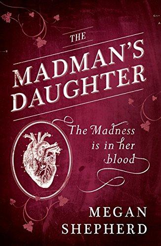 The Madman’s Daughter (Madmans Daughter Trilogy 1)