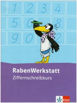 RabenWerkstatt Mathematik. Grundschule: Rabenwerkstatt 1. Mein Mathematikbuch. Ziffernschreibkurs