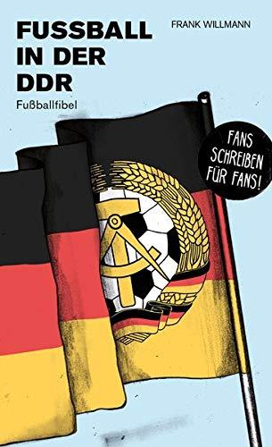 Fußball in der DDR: Fußballfibel (Bibliothek des Deutschen Fußballs)