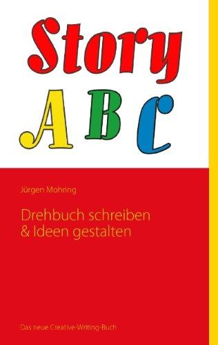 StoryABC: Band 1: Drehbuch schreiben & Ideen gestalten