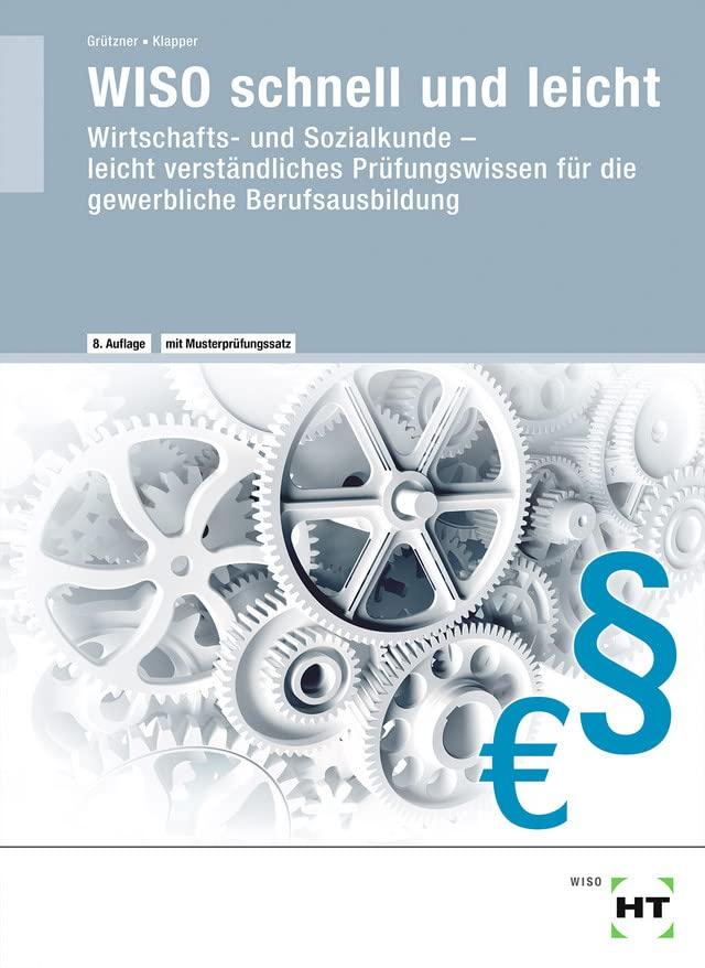 WISO schnell und leicht: Wirtschafts- und Sozialkunde - leicht verständliches Prüfungswissen für die gewerbliche Berufsausbildung