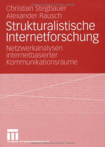 Strukturalistische Internetforschung: Netzwerkanalysen internetbasierter Kommunikationsräume