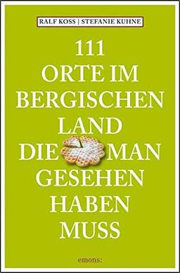 111 Orte im Bergischen Land, die man gesehen haben muss: Reiseführer