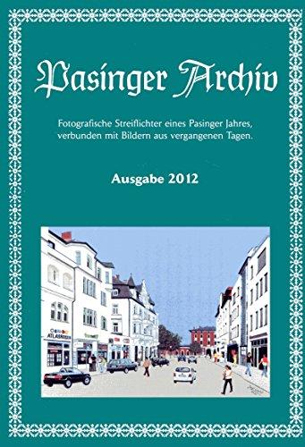 Pasinger Archiv. Fotographische Streiflichter eines Pasinger Jahres, verbunden mit Bildern aus vergangenen Tagen: Pasinger Archiv. Fotographische ... verbunden mit Bildern aus vergangenen Tagen