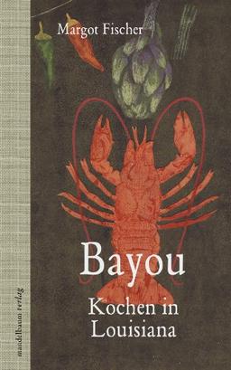 Bayou: Kochen in Louisiana