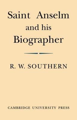 Saint Anselm and his Biographer: A Study of Monastic Life and Thought 1059-c.1130