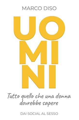 UOMINI: Tutto quello che una donna dovrebbe sapere