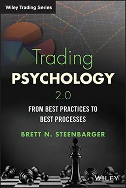 Trading Psychology 2.0: From Best Practices to Best Processes (Wiley Trading Series)