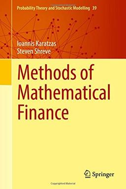 Methods of Mathematical Finance (Probability Theory and Stochastic Modelling)