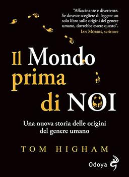 Il mondo prima di noi. Una nuova storia delle origini del genere umano (Odoya library)