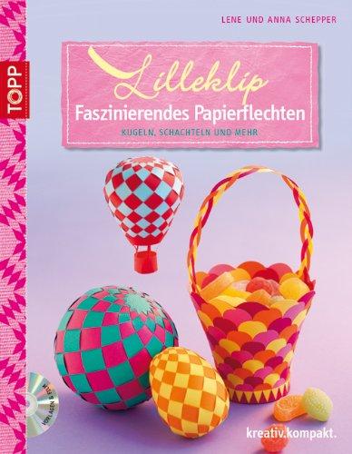 Lilleklip - Faszinierendes Papierflechten: Anspruchsvolle Modelle aus Papierstreifen weben