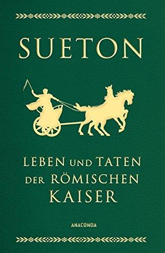 Leben und Taten der römischen Kaiser (Lederausgabe): Über berühmte Männer