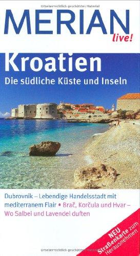 Kroatien. Die südliche Küste und Inseln: Dubrovnik - Lebendige Handelsstadt mit mediterranem Flair. Brac, Korcula und Hvar - Wo Salbei und Lavendel duften