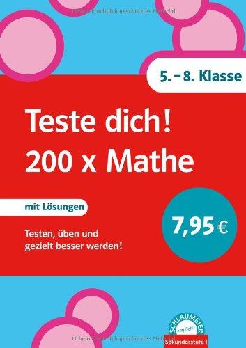 Teste dich! 200 x Mathe. 5.-8.Klasse: Testen, üben und gezielt besser werden! Mit Lösungen