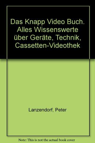 Das Knapp Video Buch. Alles Wissenswerte über Geräte, Technik, Cassetten-Videothek