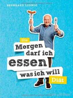 Die "Morgen darf ich essen, was ich will"-Diät (Einzeltitel)