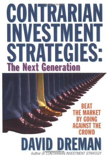 Contrarian Investment Strategies: The Classic Edition: Beat the Market by Going Against the Crowd