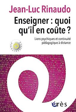 Enseigner : quoi qu'il en coûte ? : liens psychiques et continuité pédagogique à distance