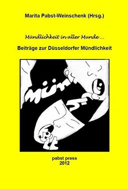 Mündlichkeit in aller Munde: Beiträge zur Düsseldorfer Mündlichkeit