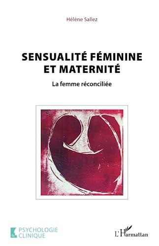 Sensualité féminine et maternité : la femme réconciliée